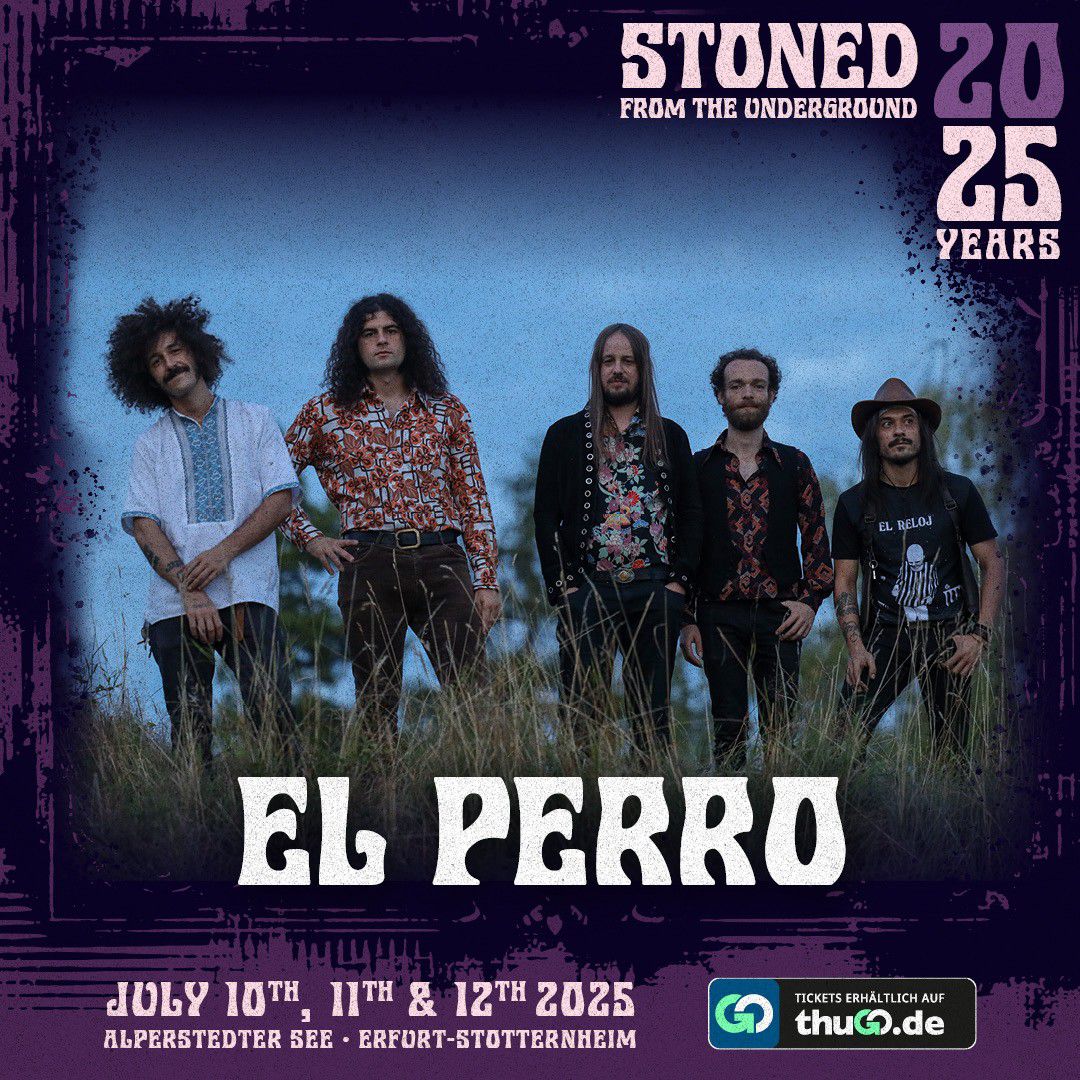 Live on Stage in 2025: El Perro - STONED FROM THE UNDERGROUND